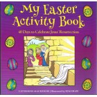 My Easter Activity Book: 40 Days To Celebrate Jesus' Resurrection By Catherine MacKenzie
